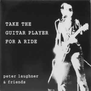 Peter Laughner - Take The Guitar Player For A Ride album cover