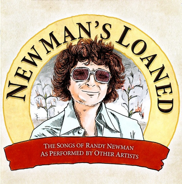 Newman's Loaned: The Songs of Randy Newman As Performed By Other Artists  (CDr) - Discogs