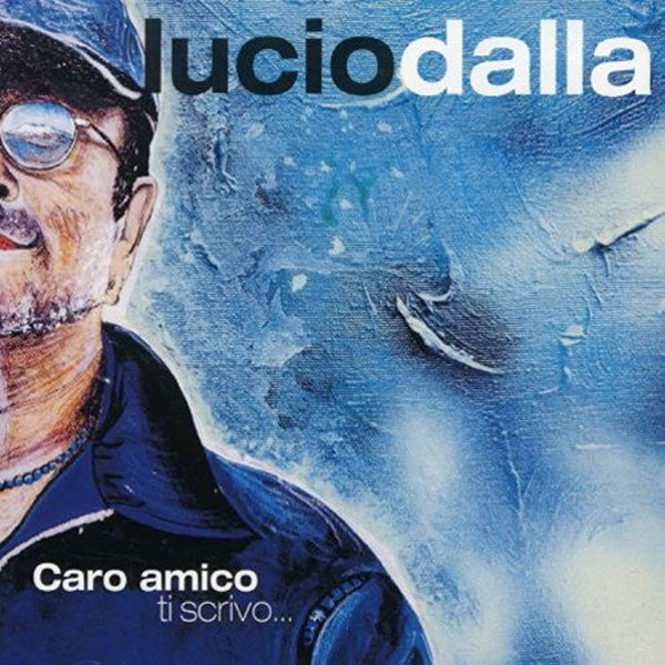 Lucio Dalla – Caro Amico Ti Scrivo (2023, trasparente mix blu, Vinyl) -  Discogs