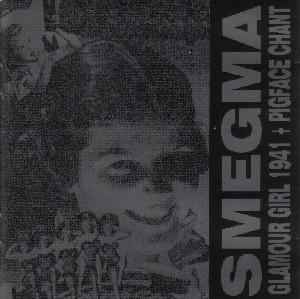 Smegma - Glamour Girl 1941 + Pigface Chant