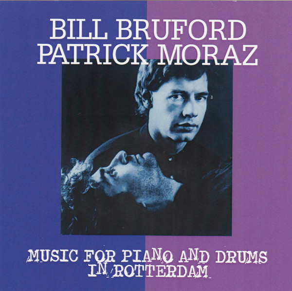 descargar álbum Bill Bruford, Patrick Moraz - Music For Piano And Drums In Rotterdam