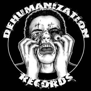 Dehumanization Records on Discogs