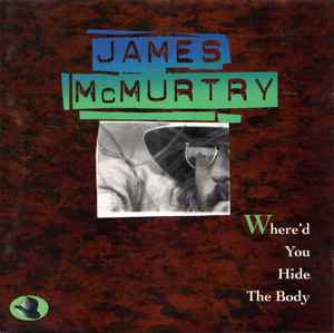 Where'd You Hide The Body - James McMurtry