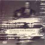 Eric Clapton – Sessions For Robert J (2004, DVD) - Discogs