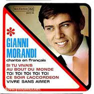 baixar álbum Gianni Morandi - Si Tu Vivais Au Bout Du Monde Toi Toi Toi Toi Toi Ce Soir LAccordéon Vivre Sans Aimer