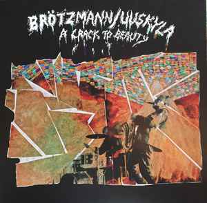 Peter Brötzmann - A Crack To Beauty