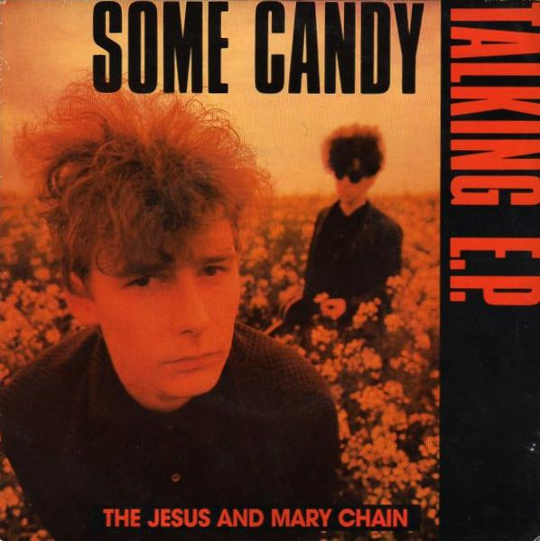 The Jesus And Mary Chain – Some Candy Talking E.P. (1986) LmpwZWc