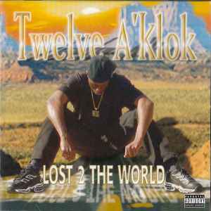 Twelve A' Klok – Lost 2 The World (1999, CD) - Discogs