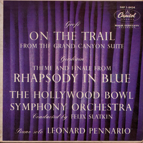 télécharger l'album The Hollywood Bowl Symphony Orchestra ,Conducted By Felix Slatkin - Grofé On The Trail Gershwin Rhapsody In Blue