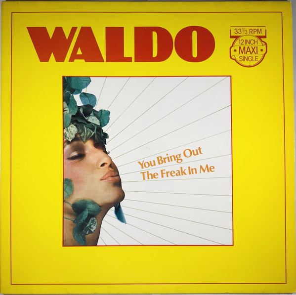 Waldo (4) – You Bring Out The Freak In Me