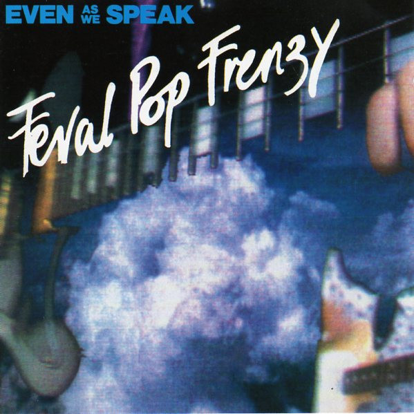 Even As We Speak – Feral Pop Frenzy (1993, CD) - Discogs