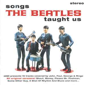 Various - Songs The Beatles Taught Us (Mojo Presents 15 Tracks Covered By John, Paul, George & Ringo) album cover