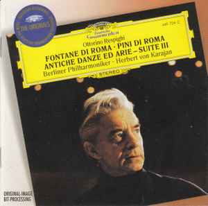 Fontane Di Roma • Pini Di Roma • Antiche Danze Ed Arie — Suite III - Ottorino Respighi : Berliner Philharmoniker / Karajan