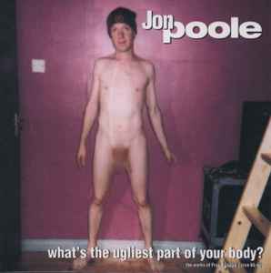 Jon Poole - What's The Ugliest Part Of Your Body? album cover