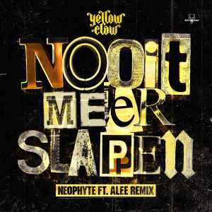 Nooit Meer Slapen (Neophyte Ft. Alee Remix) - Yellow Claw