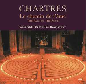 Ensemble Catherine Braslavsky - Chartres: Le Chemin De L'âme [The Path Of The Soul] album cover