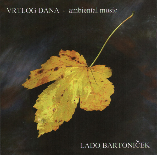 Album herunterladen Lado Bartoniček - Vrtlog Dana Ambiental Music