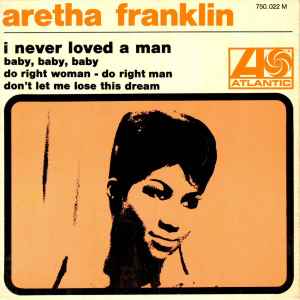 Aretha Franklin - I Never Loved A Man album cover