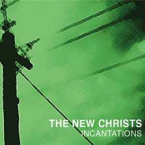 The New Christs - Incantations album cover