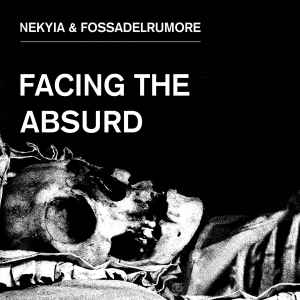 Facing The Absurd - Nekyia & FossaDelRumore