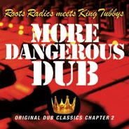 Roots Radics Meets King Tubbys – More Dangerous Dub (Original Dub