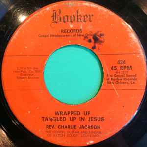 Reverend Charlie Jackson - Wrapped Up Tangled Up In Jesus