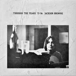 Jackson Browne – Through The Years '72-'86 (1986, Gatefold, Vinyl