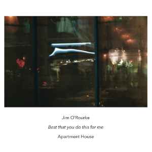 Best That You Do This For Me - Jim O'Rourke - Apartment House