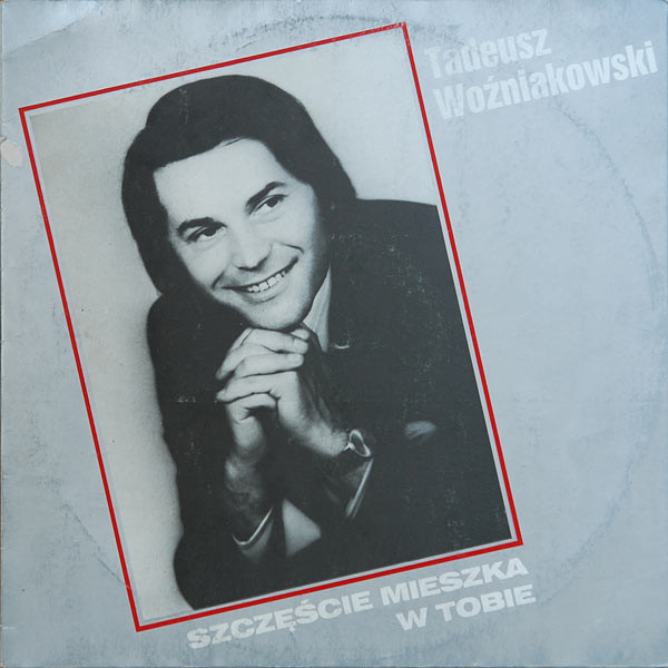 last ned album Tadeusz Woźniakowski - Szczęście Mieszka W Tobie