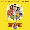 Bob's Burgers - The Bob's Burgers Movie (A Major Motion Burger Soundtrack)