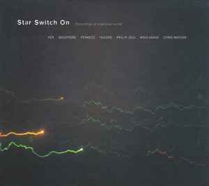 Star Switch On (Recordings Of Organised Sounds) - Chris Watson / Various