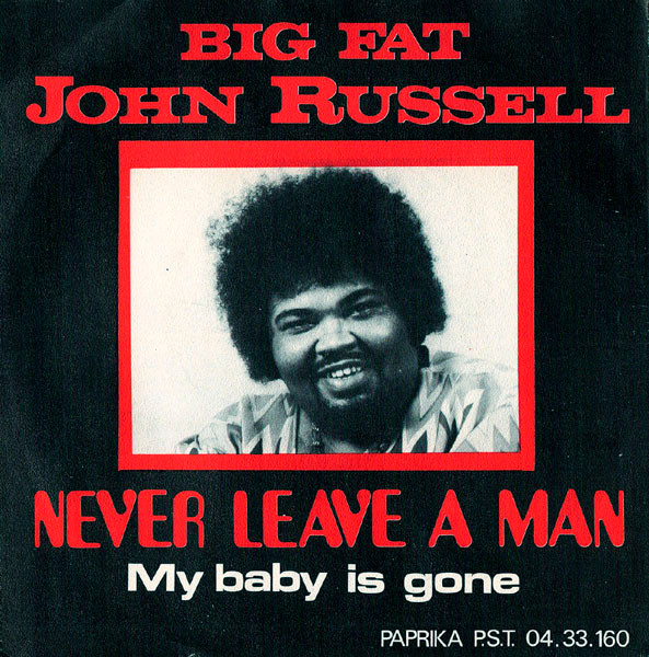 Album herunterladen Big Fat John Russell - Never Leave A Man My Baby Is Gone