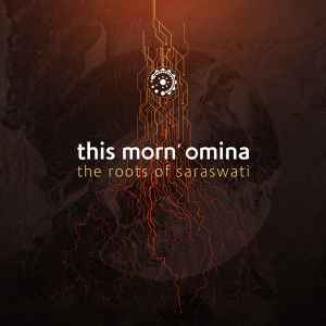 This Morn' Omina - The Roots Of Saraswati Album-Cover