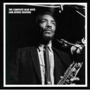 The Complete Blue Note Sam Rivers Sessions - Sam Rivers