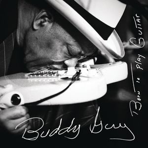 Buddy Guy – Born To Play Guitar (2015, Vinyl) - Discogs