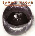 Your Love Is Driving Me Crazy / Sammy Hagar