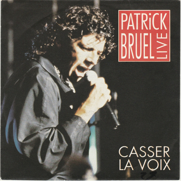 Patrick Bruel - Casser La Voix | Releases | Discogs