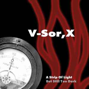 V-Sor, X - A Strip Of Light But Still Too Dark