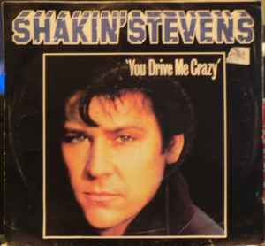 Shakin' Stevens – You Drive Me Crazy (1981, Vinyl) - Discogs