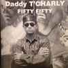 Daddy T'Charly - Fifty Fifty