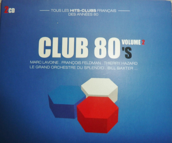 Club 80's Vol. 2 - Tous Les Hits - Clubs Francais (2001, CD) - Discogs