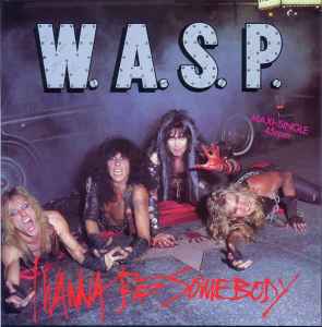 I Wanna Be Somebody - W.A.S.P.