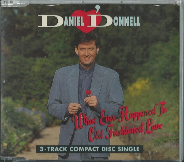 last ned album Daniel O'Donnell - What Ever Happened To Old Fashioned Love