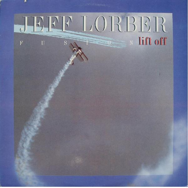 Jeff Lorber Fusion – Lift Off (1985, Vinyl) - Discogs