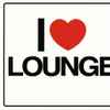 Various - I ❤ Lounge