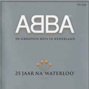 ABBA - 25 Jaar Na 'Waterloo' (De Grootste Hits In Nederland)