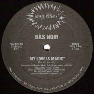 Bäs Noir* - My Love Is Magic