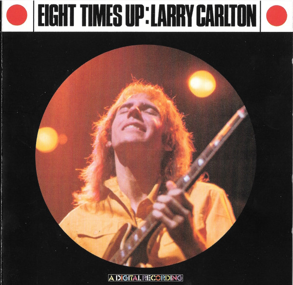 Larry Carlton = ラリー・カールトン - Eight Times Up = エイト ...