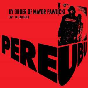 Pere Ubu - By Order Of Mayor Pawlicki (Live In Jarocin) アルバムカバー