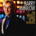 The Greatest Songs Of The Seventies / Barry Manilow